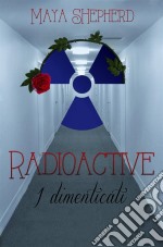 Radioactive 2 - I Dimenticati. E-book. Formato Mobipocket ebook