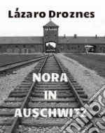 Nora In Auschwitz. E-book. Formato Mobipocket ebook