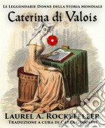 Caterina Di Valois. E-book. Formato EPUB ebook