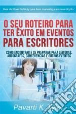 O Seu Roteiro Para Ter Êxito Em Eventos Para Escritores. E-book. Formato EPUB