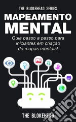 Mapeamento Mental: Guia Passo A Passo Para Iniciantes Em Criação De Mapas Mentais!. E-book. Formato EPUB ebook