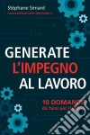 Generate L'impegno Al Lavoro  10 Domande Da Farsi Per Riuscirci. E-book. Formato EPUB ebook