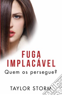 Fuga Implacável. E-book. Formato EPUB ebook di Taylor Storm