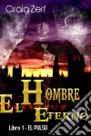 El Hombre Eterno - Libro 1: El Pulso. E-book. Formato Mobipocket ebook di Craig Zerf