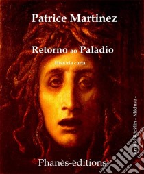 Retorno Ao Paládio. E-book. Formato EPUB ebook di Patrice Martinez