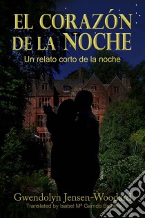 El Corazón De La Noche. E-book. Formato EPUB ebook di Gwendolyn Jensen