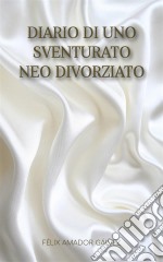 Diario Di Uno Sventurato Neo Divorziato. E-book. Formato Mobipocket