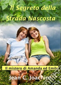 Il Segreto Della Strada Nascosta. E-book. Formato EPUB ebook di Jean Joachim