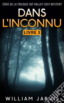 Dans L'inconnu. E-book. Formato EPUB ebook di William Jarvis