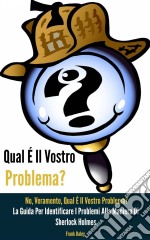 Qual É Il Vostro Problema? No, Veramente, Qual É Il Vostro Problema?. E-book. Formato Mobipocket ebook