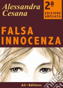 Falsa Innocenza. E-book. Formato EPUB ebook di Alessandra Cesana