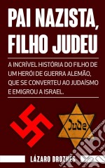 Pai Nazista, Filho Judeu. E-book. Formato Mobipocket ebook