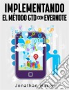 Implementando El Método  Gtd Con Evernote. E-book. Formato Mobipocket ebook di Jonathan Baker