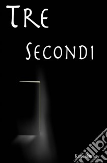 Tre Secondi. E-book. Formato Mobipocket ebook di Kane Banway