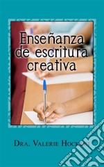 Enseñanza De Escritura Creativa. E-book. Formato EPUB