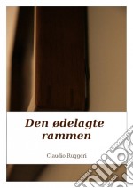 Den Ødelagte Rammen. E-book. Formato Mobipocket ebook