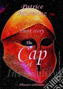 The Cap Of Invisibility. E-book. Formato EPUB ebook di Patrice Martinez