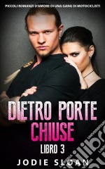 Dietro Porte Chiuse. E-book. Formato EPUB ebook