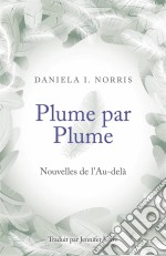 Plume Par Plume - Nouvelles De L'au-Delà. E-book. Formato Mobipocket ebook