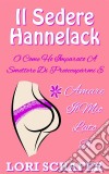 Il Sedere Hannelack, O Come Ho Imparato A Smettere Di Preoccuparmi E Amare Il Mio Lato B. E-book. Formato Mobipocket ebook