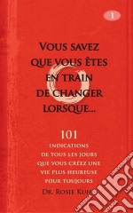 Vous Savez Que Vous Êtes En Train De Changer Lorsque.... E-book. Formato EPUB ebook