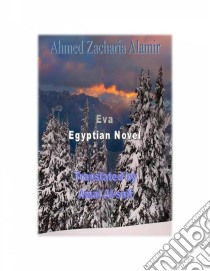 Eva Egyptian Novel. E-book. Formato EPUB ebook di Ahmed Zakarya Alamir