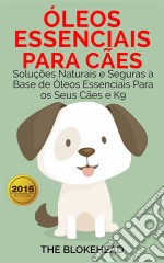 Óleos Essenciais Para Cães. E-book. Formato EPUB ebook