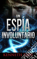 Un Espía Involuntario. E-book. Formato EPUB ebook