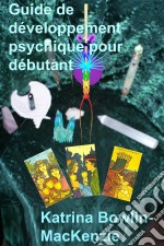 Guide De Développement Psychique Pour Débutant. E-book. Formato Mobipocket ebook