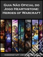 Guia Não Oficial Do Jogo Hearthstone: Heroes Of Warcraft. E-book. Formato Mobipocket