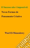 O Sucesso Não É Impossível: Novas Formas De Pensamento Criativo. E-book. Formato Mobipocket ebook