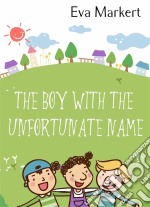 The Boy With The Unfortunate Name. E-book. Formato Mobipocket ebook