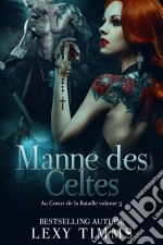 Manne Des Celtes - Au Coeur De La Bataille Volume 3. E-book. Formato EPUB ebook