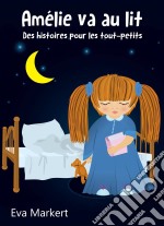 Amélie Va Au Lit - Des Histoires Pour Les Tout-Petits. E-book. Formato EPUB ebook