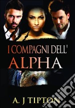 I Compagni Dell'alpha. E-book. Formato Mobipocket ebook