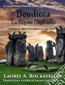 Boudicca, La Regina Degli Iceni. E-book. Formato Mobipocket ebook di Laurel A. Rockefeller