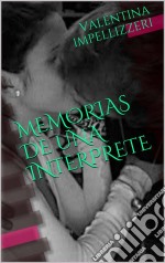 Memorias De Una Intérprete. E-book. Formato Mobipocket ebook