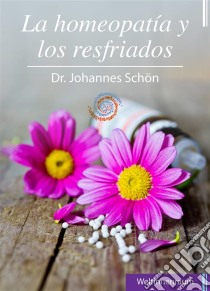 Homeopatía En Caso De Resfriados. E-book. Formato Mobipocket ebook di Dr. Johannes Schön