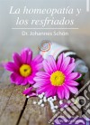 Homeopatía En Caso De Resfriados. E-book. Formato Mobipocket ebook di Dr. Johannes Schön