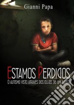 Estamos Perdidos.  O Autismo Visto Através Dos Olhos De Um Autista.. E-book. Formato Mobipocket ebook