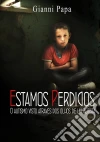 Estamos Perdidos. O Autismo Visto Através Dos Olhos De Um Autista.. E-book. Formato Mobipocket ebook di Gianni Papa