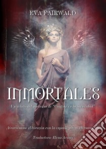 Inmortales. E-book. Formato Mobipocket ebook di Eva Fairwald