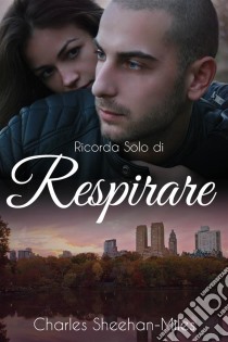 Ricorda Solo Di Respirare. E-book. Formato EPUB ebook di Charles Sheehan