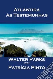 Atlântida - As Testemunhas. E-book. Formato Mobipocket ebook di Walter Parks