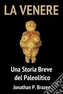 La Venere. E-book. Formato EPUB ebook di Jonathan P. Brazee