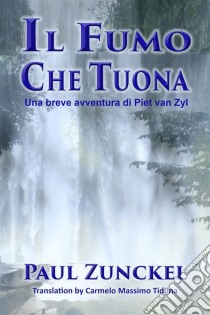 Il Fumo Che Tuona. E-book. Formato Mobipocket ebook di Paul Zunckel