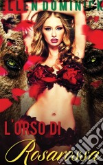 L'orso Di Rosarossa -Racconto Fantasy Erotico-. E-book. Formato Mobipocket ebook