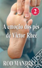 A Emoção Dos Pés De Victor Rhee. E-book. Formato EPUB ebook