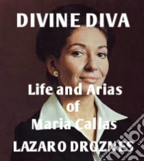 Life And Arias Of María Callas. E-book. Formato Mobipocket ebook di Lázaro Droznes