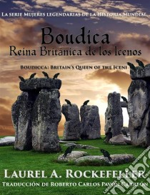 Boudica, Reina Británica De Los Icenos. E-book. Formato Mobipocket ebook di Laurel A. Rockefeller